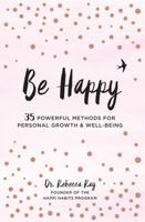 Be Happy: 35 Powerful Methods for Personal Growth & Well-Being 0785838120 Book Cover