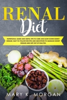 Renal Diet: Nutritional Guide and Useful Tips to Cure and Slow Down Kidney Disease. Easy to Follow Recipes and Smoothies to Manage Kidney Disease and Get Out of Dialysis. 1696170419 Book Cover