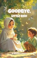 Goodbye, Little Bird B0FDYL165L Book Cover