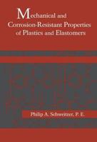 Mechanical and Corrosion-Resistant Properties of Plastics and Elastomers 0824703480 Book Cover