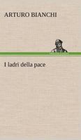 I ladri della pace 3849123685 Book Cover