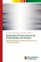 Subgrupos Preservadores de Propriedades em Grupos 6202190914 Book Cover