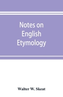 Notes on English Etymology; Chiefly Reprinted From the Transactions of the Philological Society 1176398237 Book Cover