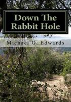 Down the Rabbit Hole: An Addict's Narrative to Parents for the Prevention of Substance Abuse 1500742090 Book Cover