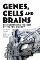 Genes, Cells and Brains: The Promethean Promises of the New Biology 178168314X Book Cover