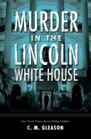 Murder in the Lincoln White House 1496710193 Book Cover