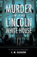 Murder in the Lincoln White House 1496710231 Book Cover