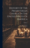 History Of The Presbyterian Church In The United States Of America; Volume 1 1022629638 Book Cover