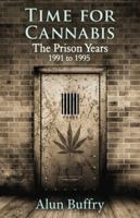 Time For Cannabis - The Prison Years: 1991-1995 0993210767 Book Cover