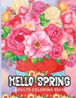Hello Spring Adults Coloring Book: Easy and Simple Spring Designs For Stress Relief and Relaxation. B0C9SDMP4B Book Cover