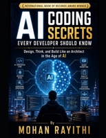 AI Coding Secrets Every Developer Should Know: Design, Think, and Build Like an Architect in the Age of AI B0HDJNMJXX Book Cover