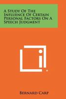 A Study of the Influence of Certain Personal Factors on a Speech Judgment 1258311801 Book Cover
