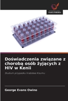 Doswiadczenia zwiazane z choroba osób zyjacych z HIV w Kenii (Polish Edition) 620243838X Book Cover