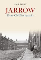 Jarrow From Old Photographs 1445672782 Book Cover