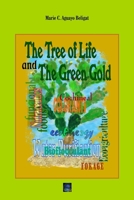 The Tree of Life and The Green Gold: The crop that saves humans and animals life. It purifies water, produces functional food and fodder, and grows in arid and semiarid areas. 1989332064 Book Cover