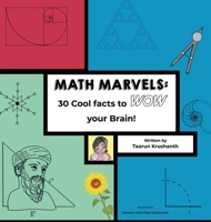 Math Marvels: 30 Cool Facts to Wow Your Brain! (hardcover): 30 Cool Facts to Wow Your Brain!: 30 Cool Facts to Wow Your Brain! 1763797317 Book Cover