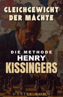 Machtgleichgewicht: Henry Kissingers Methode (German Edition) B0F1JRKKD9 Book Cover
