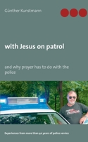 with Jesus on patrol: and why prayer has to do with the police 3753420786 Book Cover