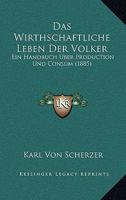 Das Wirthschaftliche Leben Der Volker: Ein Handbuch Uber Production Und Consum (1885) 1143499840 Book Cover