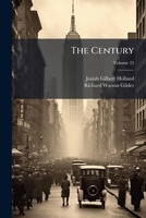 The Century, Volume 22... 1277949727 Book Cover