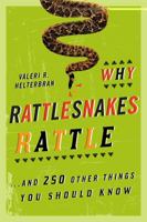 Why Rattlesnakes Rattle: ...and 250 Other Things You Should Know 1589796489 Book Cover
