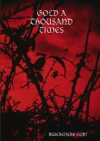 Gold a Thousand Times 0557544688 Book Cover