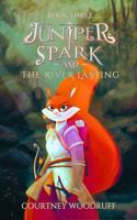Juniper Spark and the River Lasting (The Juniper Spark Series) B0FMPYJZ49 Book Cover