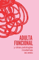 Adulta funcional y otras patologías modernas: Nora J. Hortigüela (Spanish Edition) B0H9SRX4MY Book Cover