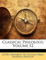 Classical Philology, Volume 12 1247168735 Book Cover