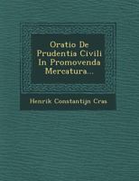 Oratio de Prudentia Civili in Promovenda Mercatura... 1249528496 Book Cover