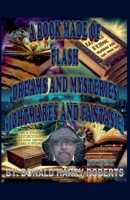 A Book Made Of Eclectic Flash, Dreams and Mysteries, Nightmares And Fantasies B0CD2SF83Z Book Cover
