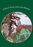 A Brave Youth and a Fair Maiden. 1493682717 Book Cover