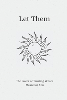Let Them: The Power of Trusting What's Meant for You B0FMPFM7V9 Book Cover