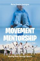 Movement and Mentorship: Healing Kids Through Sports 1984539000 Book Cover