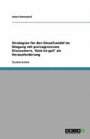 Strategien für den Einzelhandel im Umgang mit preisagressiven Discountern, 'Geiz-ist-geil' als Herausforderung 3638596516 Book Cover