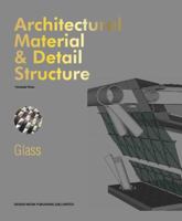 Architectural Material & Detail Structure Glass 1910596329 Book Cover