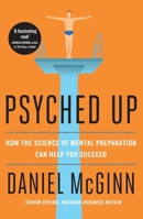 Psyched Up: How the Science of Mental Preparation Can Help You Succeed 159184830X Book Cover