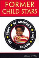 Former Child Stars: The Story of America's Least Wanted 155022428X Book Cover