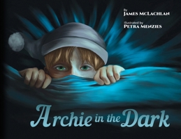 Archie in the Dark 0645950947 Book Cover
