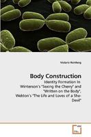 Body Construction: Identity Formation In Winterson?s "Sexing the Cherry" and "Written on the Body", Weldon?s "The Life and Loves of a She-Devil" 3639245903 Book Cover