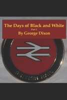 The Days Of Black And White: Part 1 B08GRKHTMV Book Cover