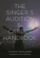 The Singer's Audition & Career Handbook 1538109883 Book Cover