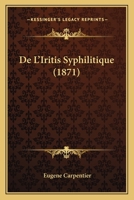 De L'Iritis Syphilitique (1871) 1141301725 Book Cover