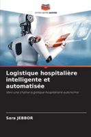 Logistique hospitalière intelligente et automatisée 6209364934 Book Cover