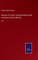 Narrative of a Year's Journey through Central and Eastern Arabia (1862-63): Vol. I 3375082177 Book Cover