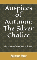 Auspices of Autumn: The Silver Chalice 1090675739 Book Cover