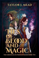 Ties of Blood and Magic (The Chronicles of Princess Selene) B0H2FZZH56 Book Cover