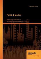 Politik & Medien: Meinungsmacher Im Bundestagswahlkampf 2009 3954251345 Book Cover