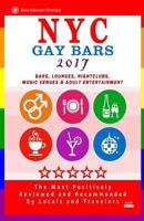 NYC Gay Bars 2017: Bars, Nightclubs, Music Venues and Adult Entertainment in NYC (Gay City Guide 2017) 1537680307 Book Cover