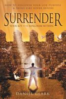 Surrender: The Key to the Kingdom Within 1501079301 Book Cover